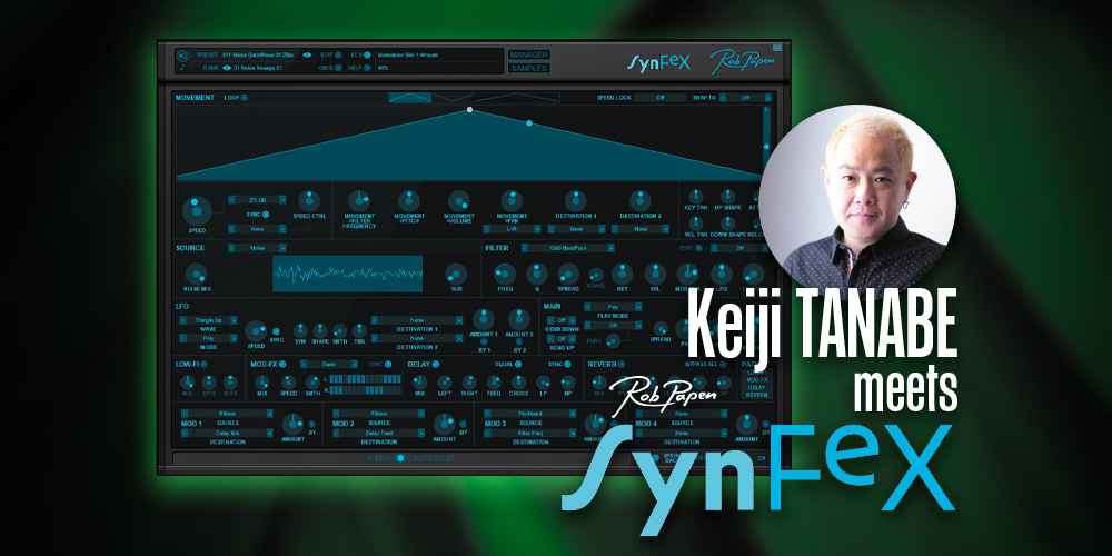 You are currently viewing Keiji TANABE meets Rob Papen “SynFeX”（前編）