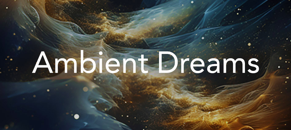 Ambient Dreams